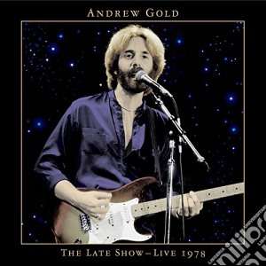 Andrew Gold - The Late Show - Live 1978 cd musicale di Andrew Gold