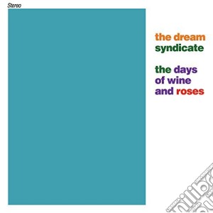 Dream Syndicate (The) - The Days Of Wine And Roses cd musicale di The Dream syndicate