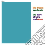 Dream Syndicate (The) - The Days Of Wine And Roses cd