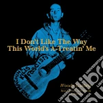 (LP Vinile) Woody Guthrie - I Don't Like The Way This World's A-Treatin' Me (Rsd 2019) vinile