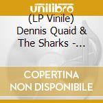 (LP Vinile) Dennis Quaid & The Sharks - Out Of The Box lp vinile di Quaid Dennis & The Sharks
