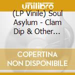 (LP Vinile) Soul Asylum - Clam Dip & Other Delights vinile