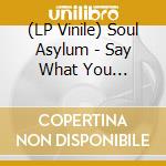 (LP Vinile) Soul Asylum - Say What You Will...Everything Can Happen vinile