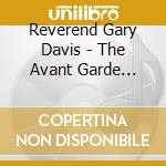 Reverend Gary Davis - The Avant Garde Recordings (2 Cd) cd musicale di Reverend Gary Davis