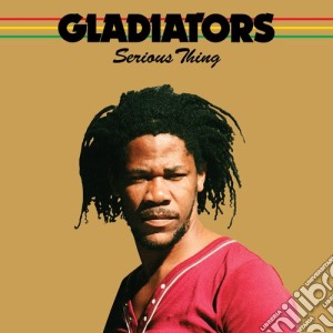 Gladiators - Serious Thing cd musicale di Gladiators