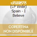(LP Vinile) Spain - I Believe vinile