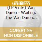 (LP Vinile) Van Duren - Waiting: The Van Duren Story vinile