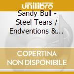 Sandy Bull - Steel Tears / Endventions & Tributes cd