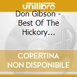 Don Gibson - Best Of The Hickory Records Years (1970-1978) cd musicale di Don Gibson
