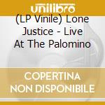 (LP Vinile) Lone Justice - Live At The Palomino lp vinile