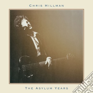 Chris Hillman - The Asylum Years cd musicale di Chris Hillman