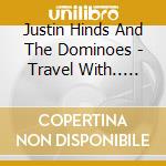 Justin Hinds And The Dominoes - Travel With.. -Expanded- cd