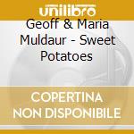 Geoff & Maria Muldaur - Sweet Potatoes cd musicale di Geoff & Maria Muldaur