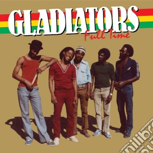 Gladiators (The) - Full Time cd musicale di Gladiators