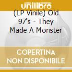 (LP Vinile) Old 97's - They Made A Monster vinile