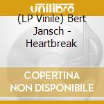(LP Vinile) Bert Jansch - Heartbreak lp vinile di Bert Jansch