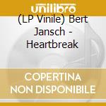 (LP Vinile) Bert Jansch - Heartbreak vinile
