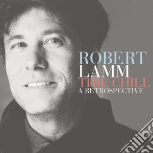 Robert Lamm - Time Chill: A Retrospective cd musicale di Robert Lamm