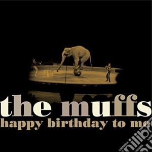 Muffs (The) - Happy Birthday To Me cd musicale di Muffs