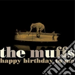 Muffs (The) - Happy Birthday To Me cd