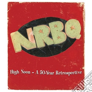 Nrbq - High Noon: A 50-Year Retrospective (5 Cd) cd musicale di Nrbq