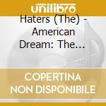 Haters (The) - American Dream: The Portastudi cd