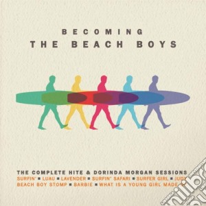 Beach Boys (The) - Becoming Beach Boys (The): The Complete Hite & Dorinda Morgan Sessions (2 Cd) cd musicale di The Beach boys