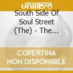 South Side Of Soul Street (The) - The South Side Of Soul Street cd musicale di The South Side Of Soul Street