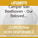 Camper Van Beethoven - Our Beloved Revolutionary cd