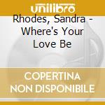Rhodes, Sandra - Where's Your Love Be cd