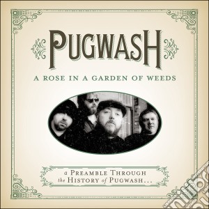 Pugwash - Rose In A Garden Of Weeds cd musicale di Pugwash