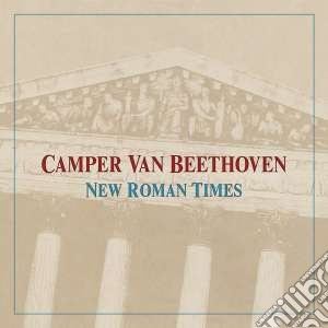 (LP Vinile) Camper Van Beethoven - New Roman Times (2 Lp) lp vinile di Camper van beethoven