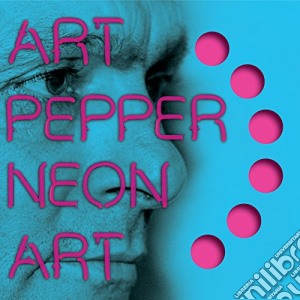 Art Pepper - Neon Art: Volume Two cd musicale di Art Pepper