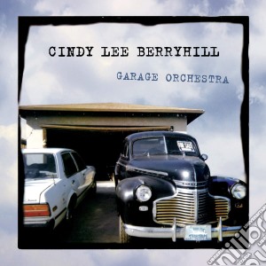 Cindy Lee Berryhill - Garage Orchestra cd musicale