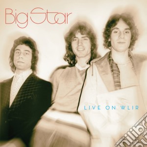 Big Star - Live On Wlir cd musicale di Big Star