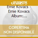 Ernie Kovacs - Ernie Kovacs Album: Centennial Edition cd musicale