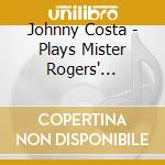 Johnny Costa - Plays Mister Rogers' Neighborhood Jazz cd
