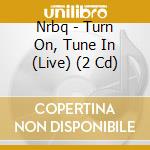Nrbq - Turn On, Tune In (Live) (2 Cd) cd