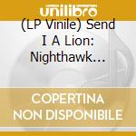 (LP Vinile) Send I A Lion: Nighthawk Reggae Joint / Various (2 Lp) vinile