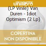 (LP Vinile) Van Duren - Idiot Optimism (2 Lp) vinile