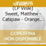 (LP Vinile) Sweet, Matthew - Catspaw - Orange Edition vinile