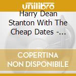 Harry Dean Stanton With The Cheap Dates - October 1993 cd musicale