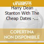 Harry Dean Stanton With The Cheap Dates - October 1993 cd