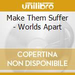 Make Them Suffer - Worlds Apart cd
