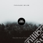 Thousand Below - Love You Let Too Close