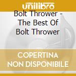 Bolt Thrower - The Best Of Bolt Thrower cd