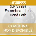 (LP Vinile) Entombed - Left Hand Path vinile