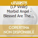 (LP Vinile) Morbid Angel - Blessed Are The Sick lp vinile di Morbid Angel