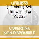 (LP Vinile) Bolt Thrower - For Victory lp vinile di Bolt Thrower