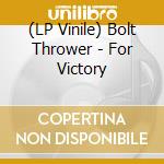 (LP Vinile) Bolt Thrower - For Victory vinile